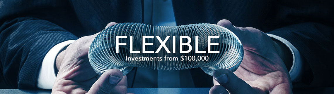 Flexible Investments from $100,000